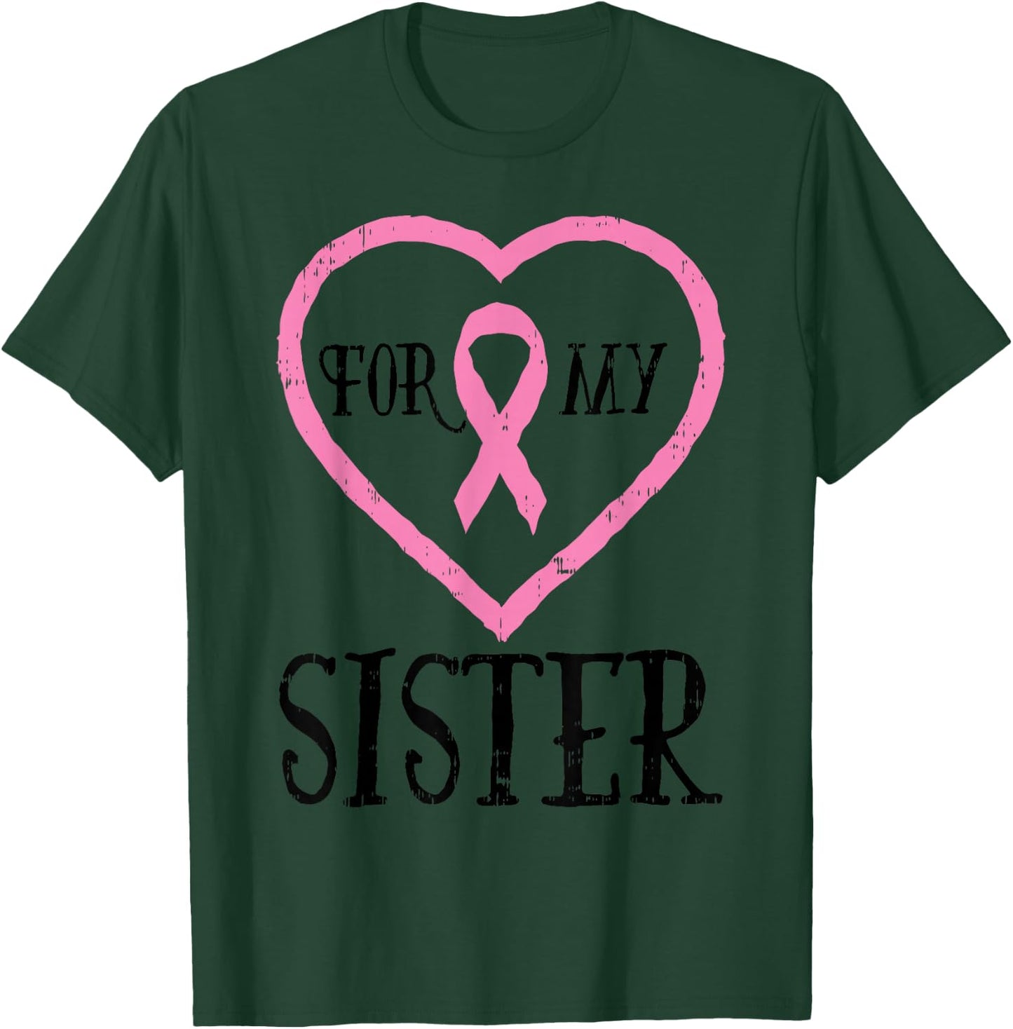 For My Sister Heart Breast Cancer Awareness Support Sibling T-Shirt - T-Shirt | Forest