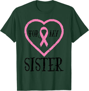 For My Sister Heart Breast Cancer Awareness Support Sibling T-Shirt - T-Shirt | Forest