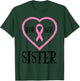 For My Sister Heart Breast Cancer Awareness Support Sibling T-Shirt - T-Shirt | Forest