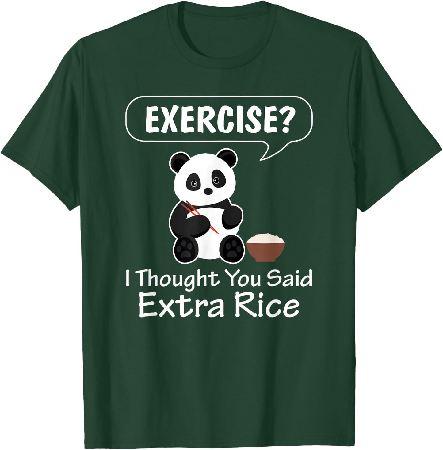 Exercise I Thought You Said Extra Rice Panda Lover Pandabear T-Shirt - T-Shirt | Forest