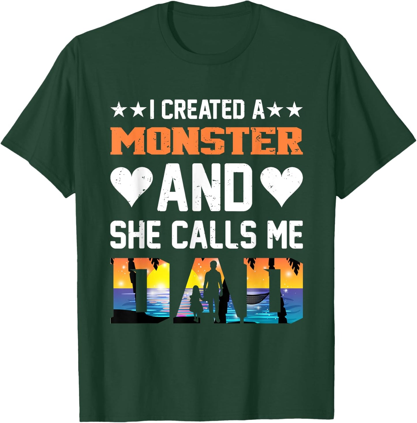 I Created A Monster And She Calls Me Dad Shirt - Funny Dad T-Shirt - T-Shirt | Forest