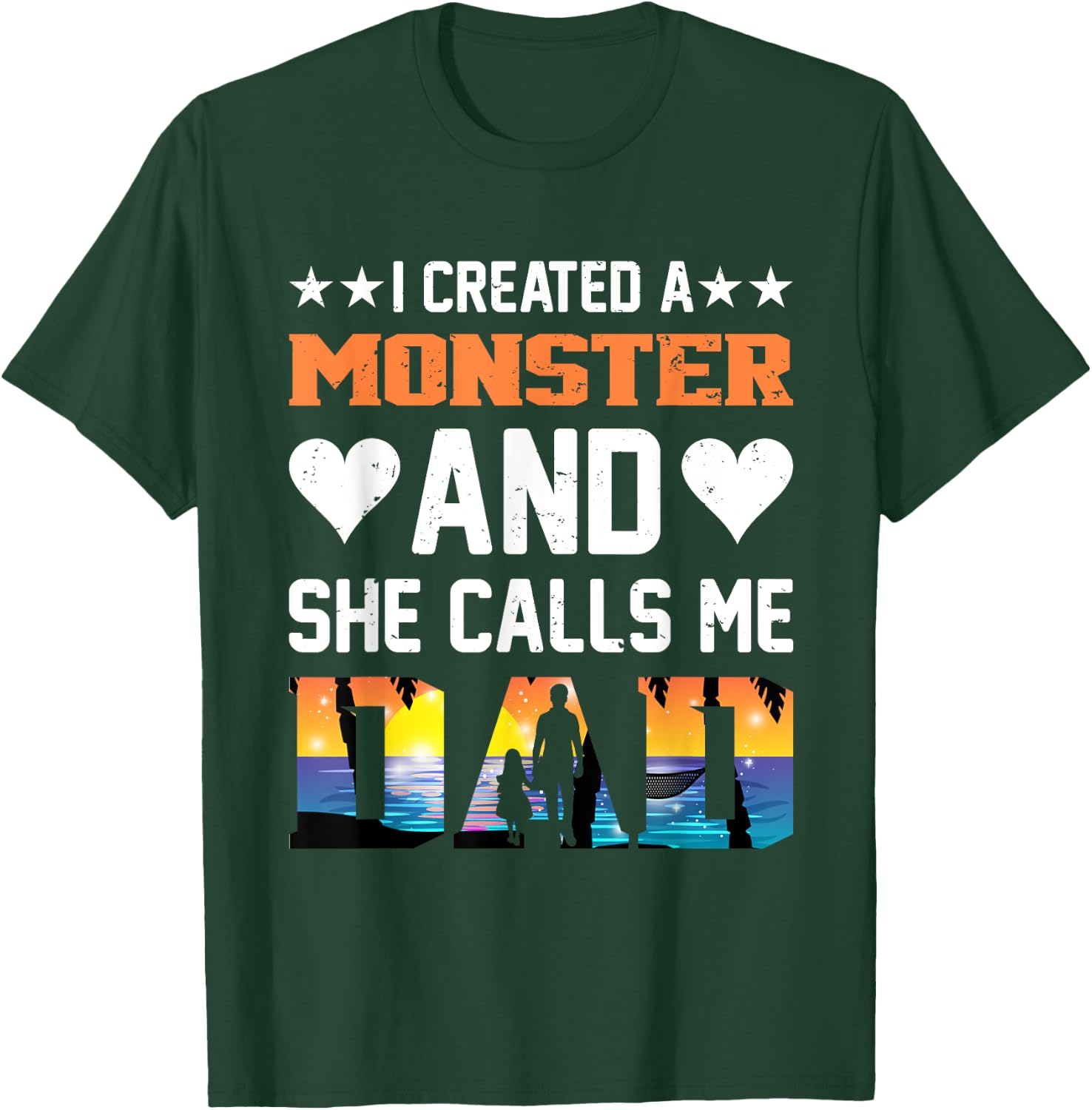 I Created A Monster And She Calls Me Dad Shirt - Funny Dad T-Shirt - T-Shirt | Forest