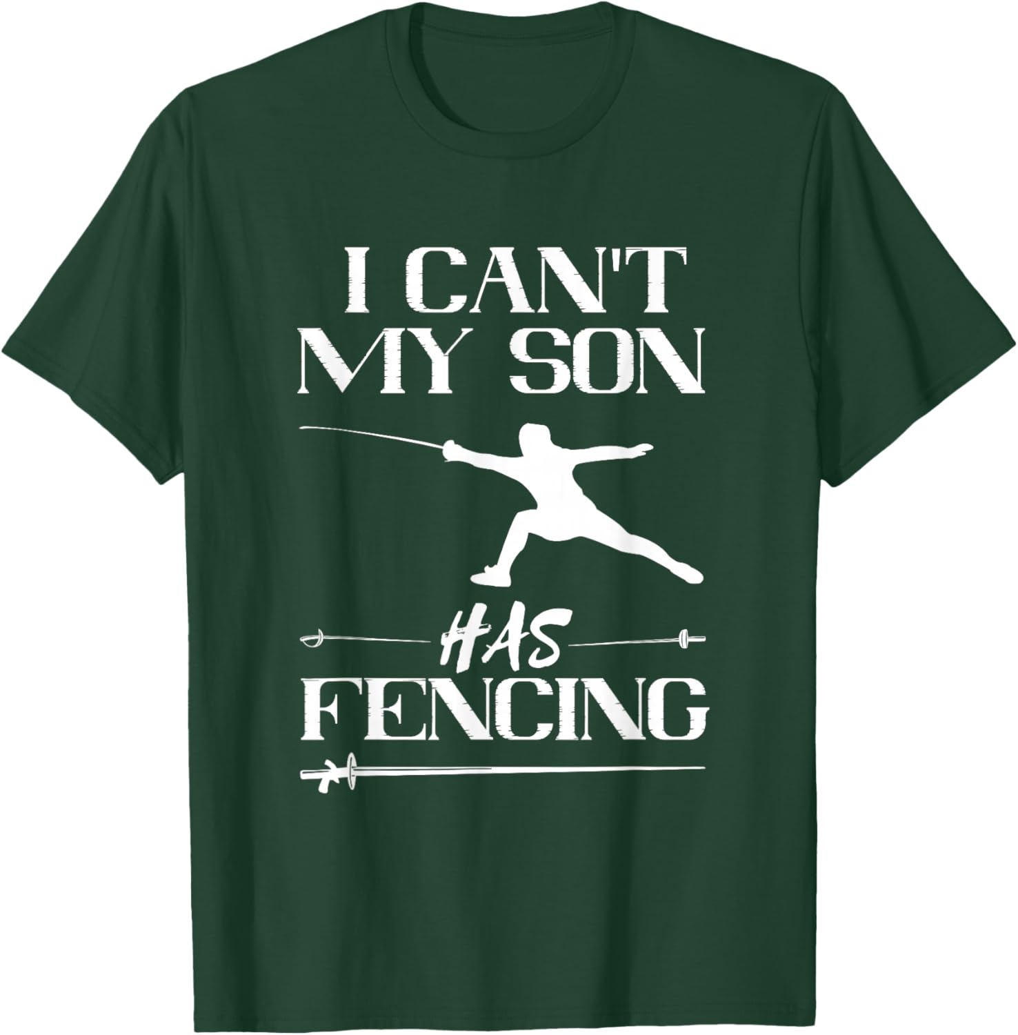 Fencing My Son Has Fencing Sabre Sword Fencer Fence Foil T-Shirt - T-Shirt | Forest