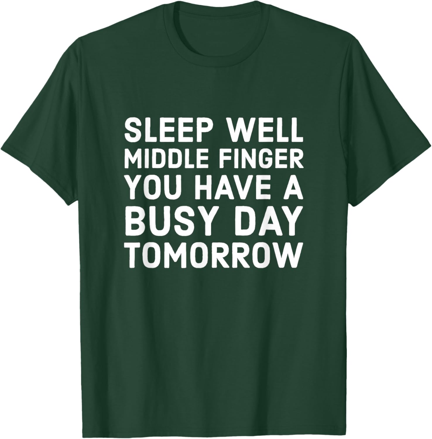 Sleep Well Middle Finger You Have A Busy Day Tomorrow T-Shirt - T-Shirt | Forest
