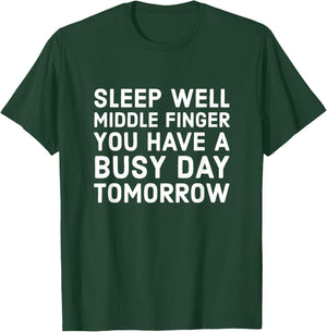 Sleep Well Middle Finger You Have A Busy Day Tomorrow T-Shirt - T-Shirt | Forest