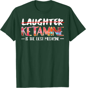 Not laughter but ketamine is the best medicine T-Shirt - T-Shirt | Forest