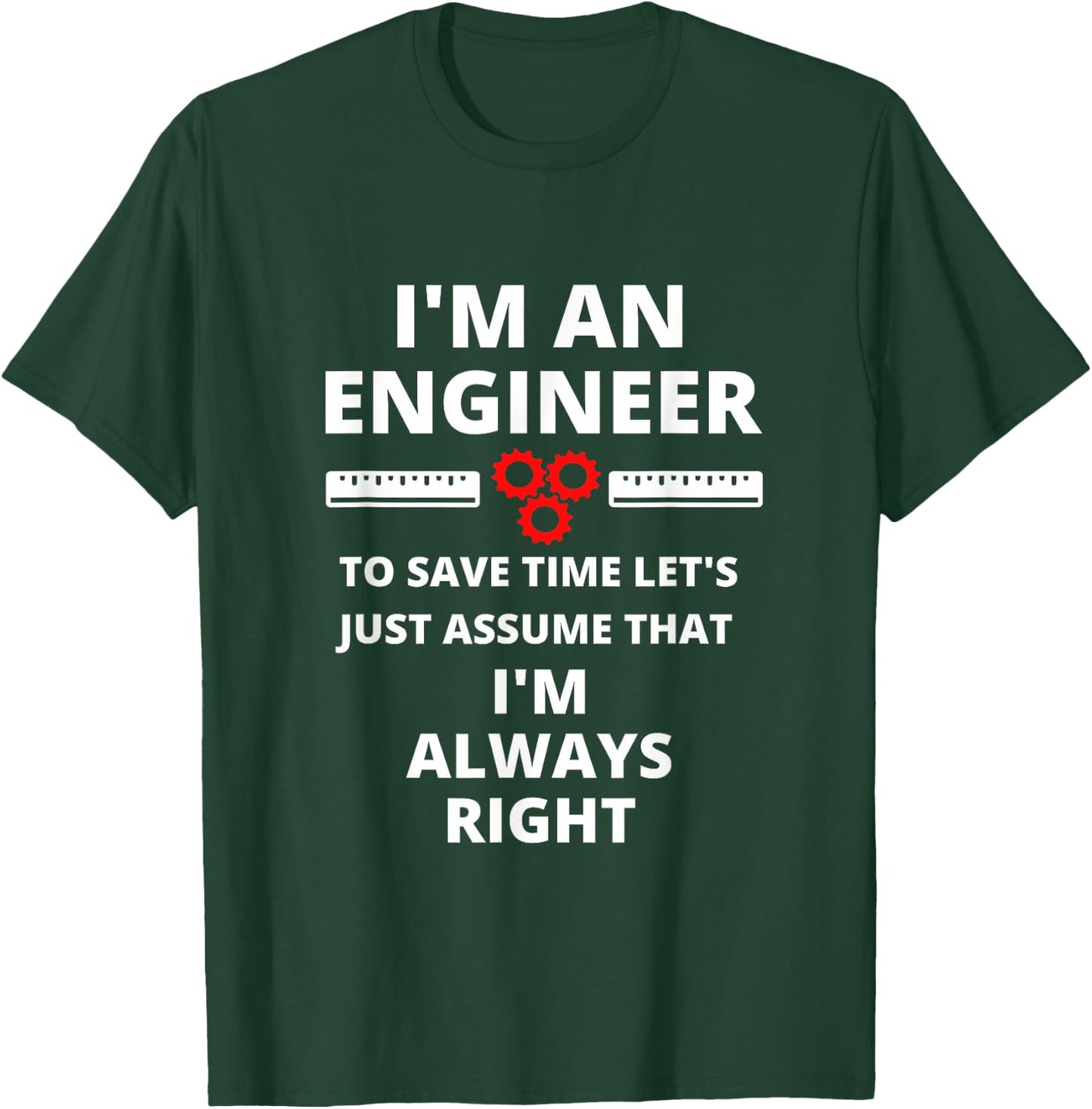I'm An Engineer - Funny Sarcastic Engineering Gift T-Shirt - T-Shirt | Forest