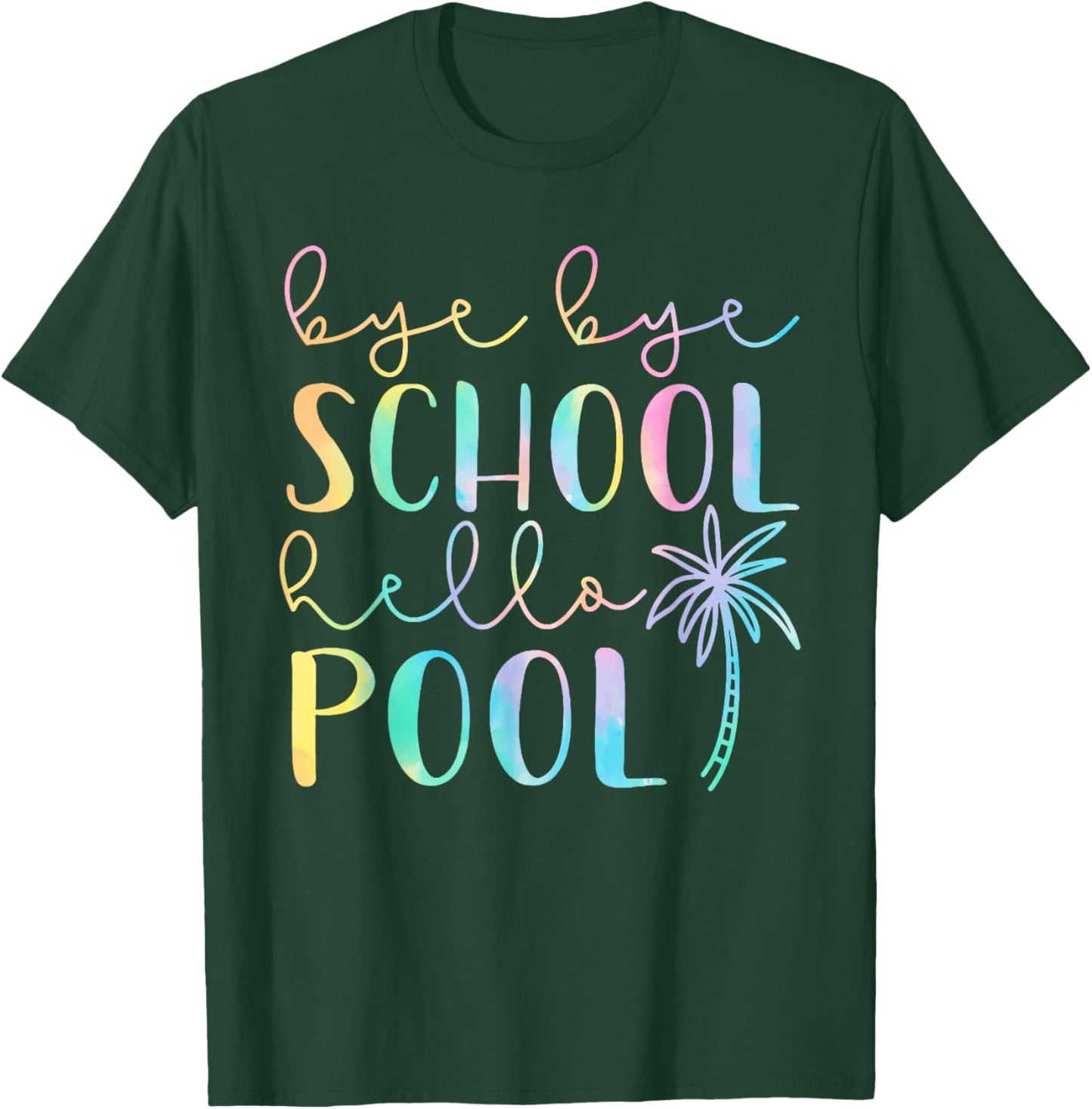Bye Bye School Hello Pool Summer Break Funny Teacher Student T-Shirt - T-Shirt | Forest