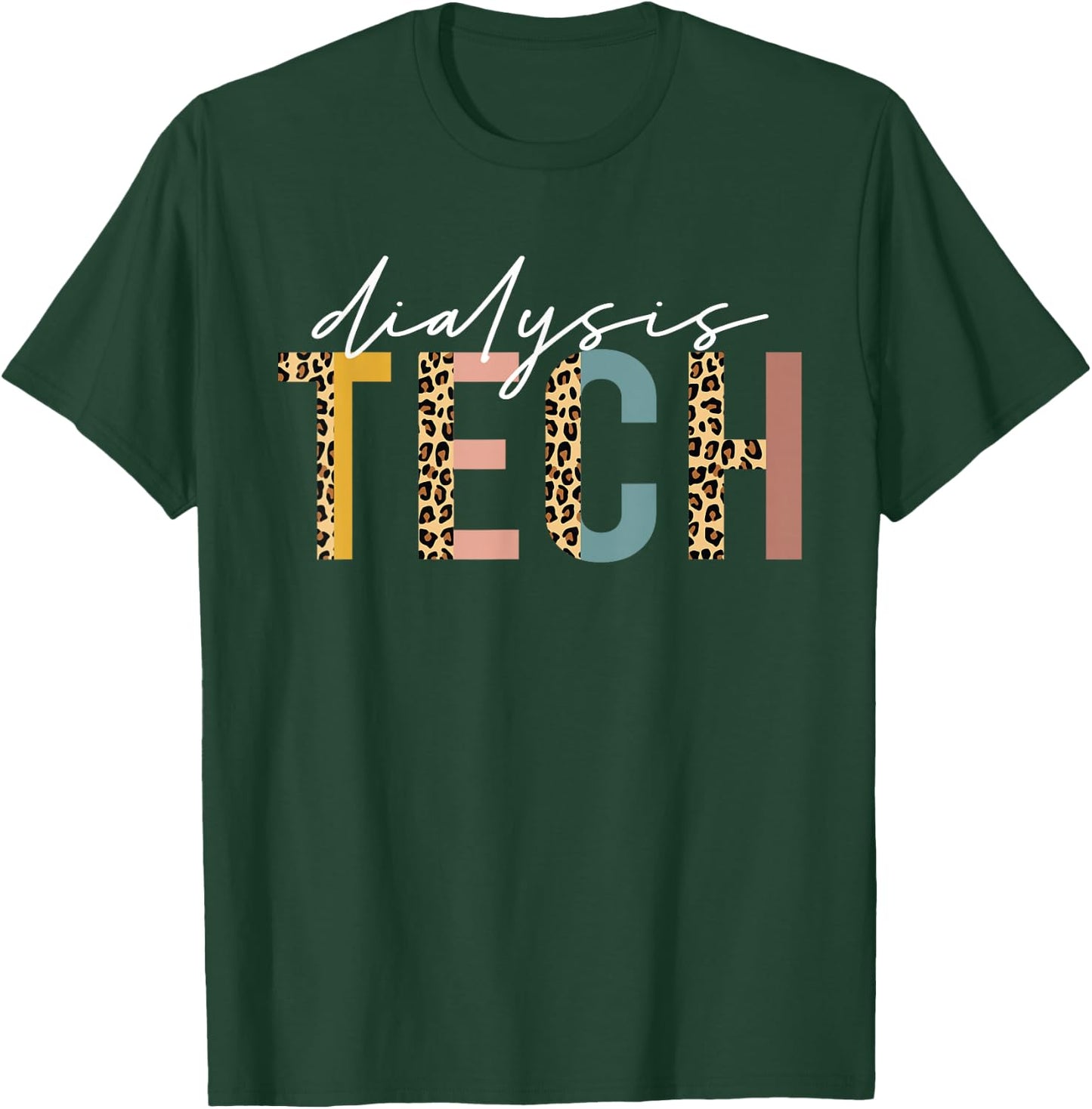 leopard Dialysis Tech Dialysis Technician Appreciation T-Shirt - T-Shirt | Forest