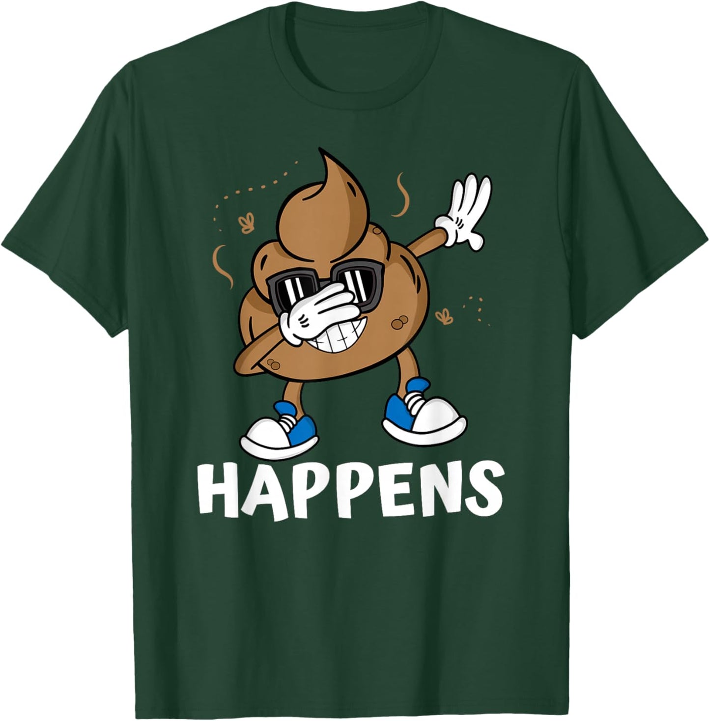 Funny I pooped today - Because poop happens Gift T-Shirt - T-Shirt | Forest