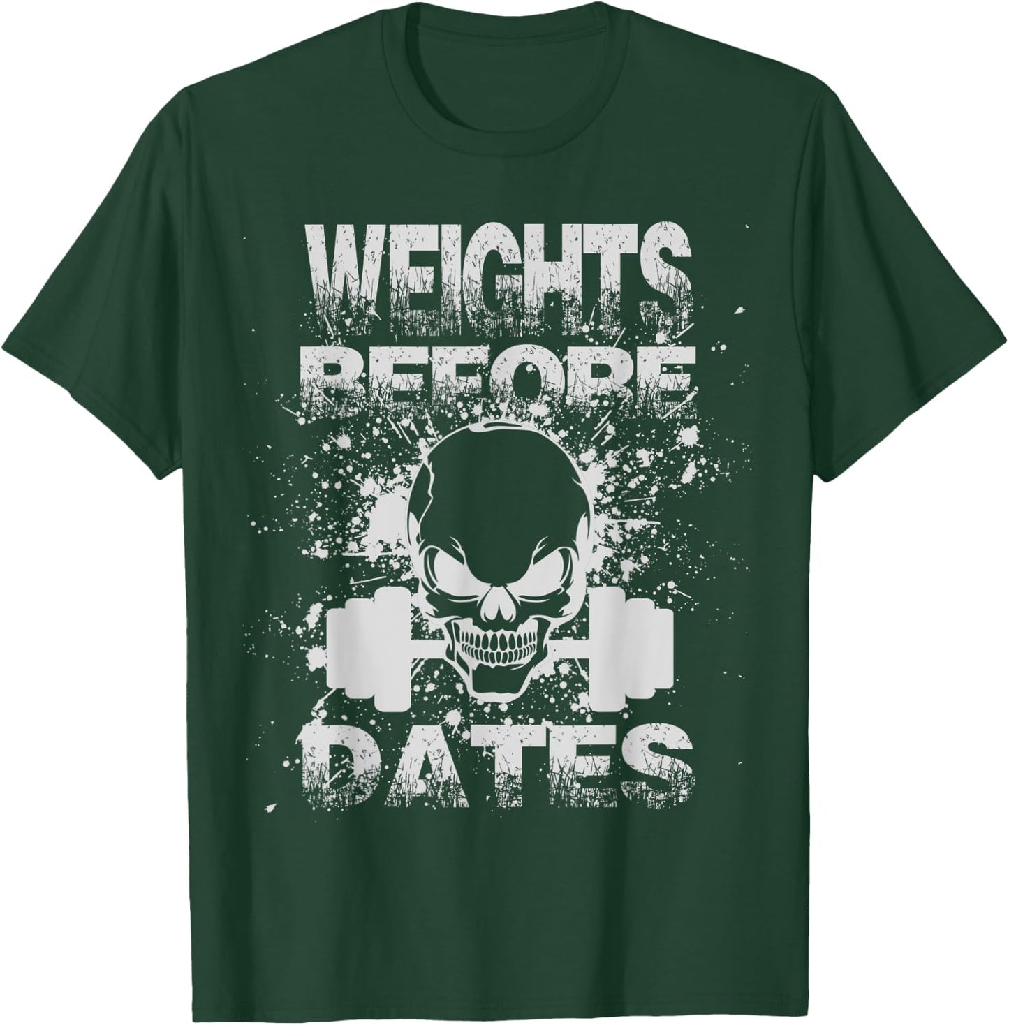 Weights Before Dates Funny Weightlifting Gym Fitness Workout T-Shirt - T-Shirt | Forest