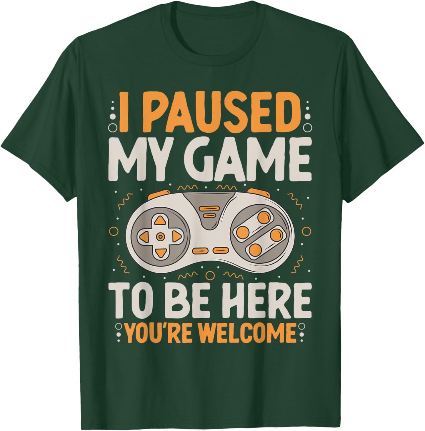 I Paused my Game to be Here Retro Gaming Humor Funny Gamer T-Shirt - T-Shirt | Forest