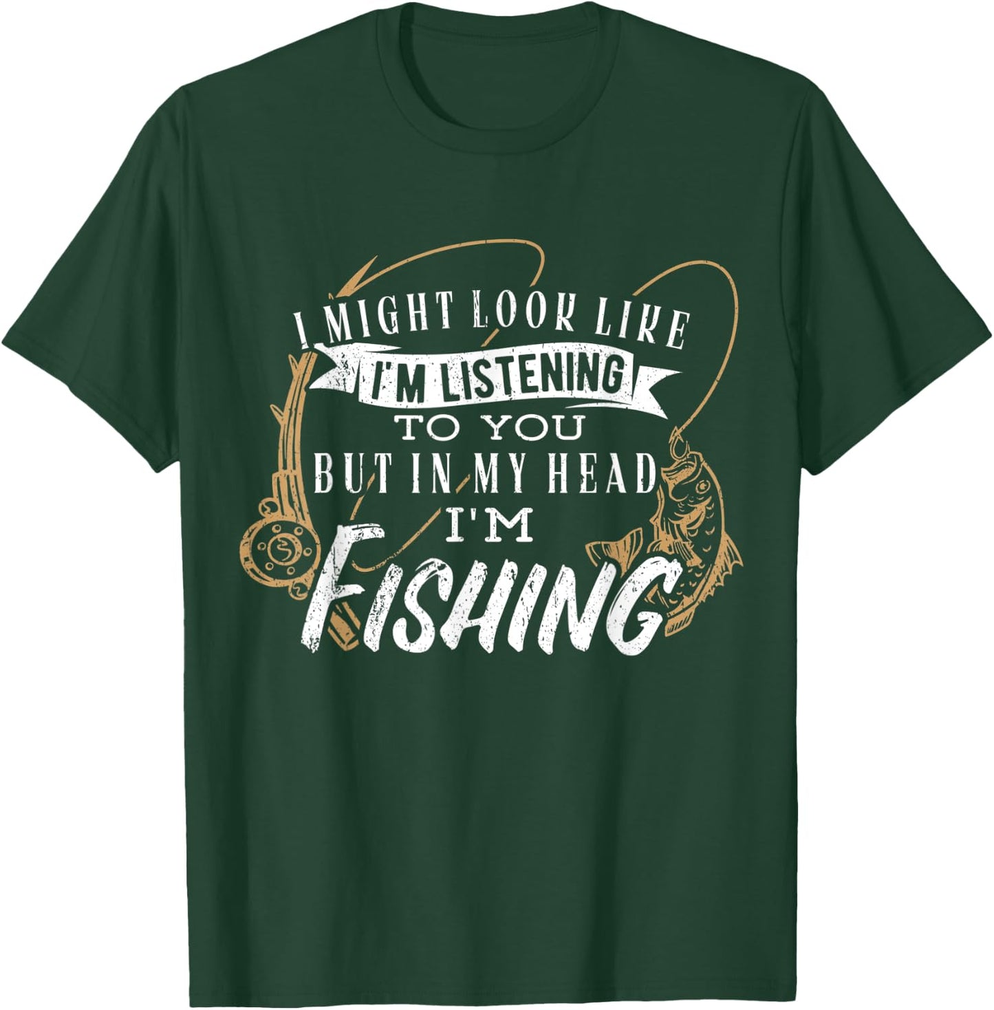 I might look like im listening to you but in my head fishing T-Shirt - T-Shirt | Forest