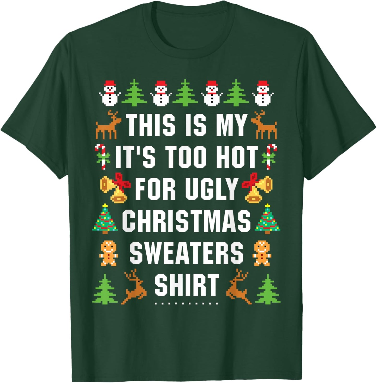 This Is My It's Too Hot For Ugly Christmas Sweaters,Short Sleeve T-Shirt - T-Shirt | Forest