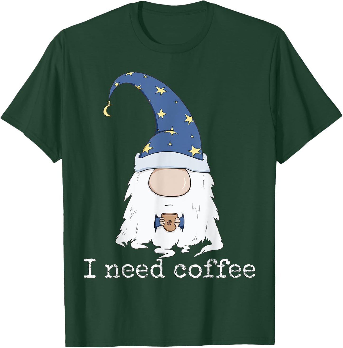 I Need Coffee Shirt - Funny Coffee & Gnome Lovers Christmas T-Shirt - T-Shirt | Forest
