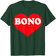 I Heart Bono, I Love Bono Custom T-Shirt - T-Shirt | Forest