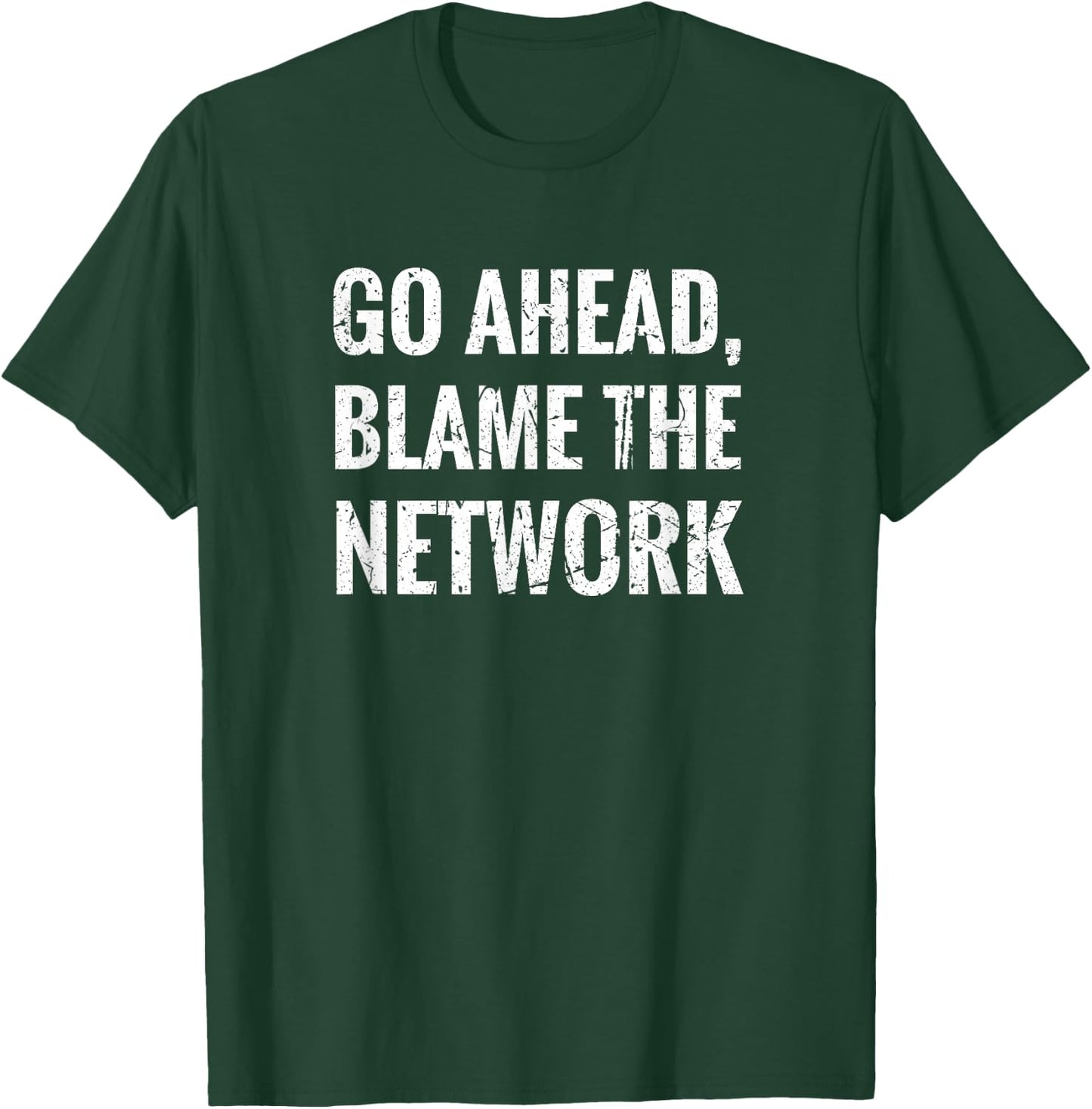 Blame The Network network administrator network technician T-Shirt - T-Shirt | Forest