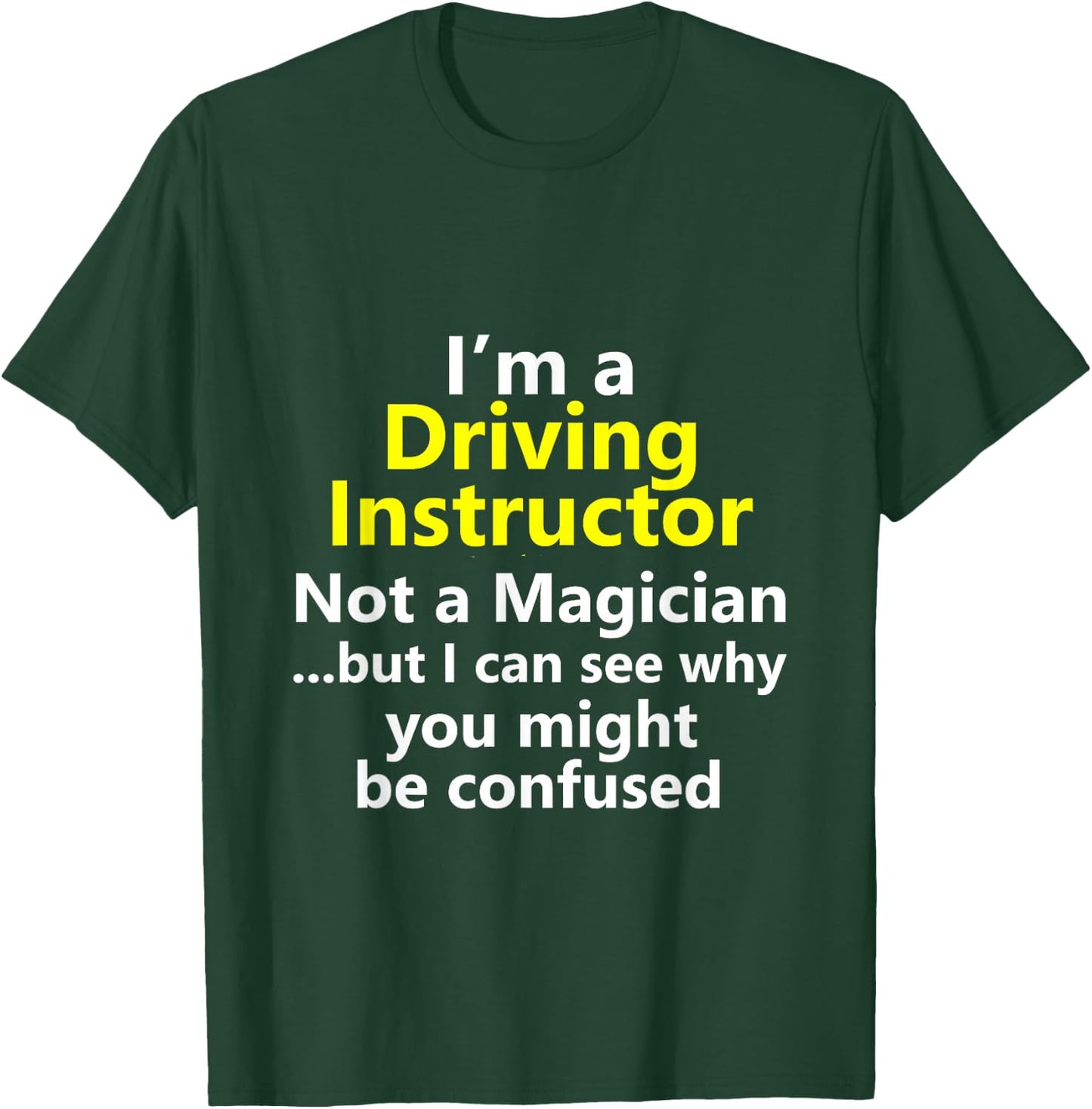 Funny Driving Instructor Job Drivers Ed Teacher School Gift T-Shirt - T-Shirt | Forest