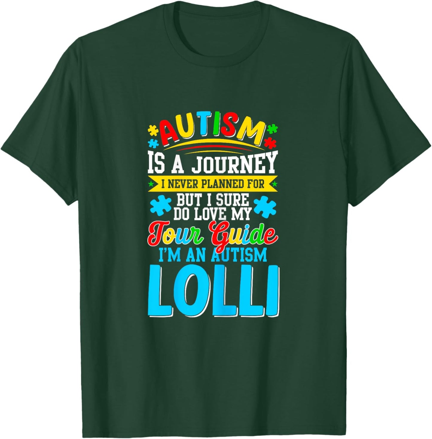 Autism is a journey I never planned Autism Lolli Awareness T-Shirt - T-Shirt | Forest