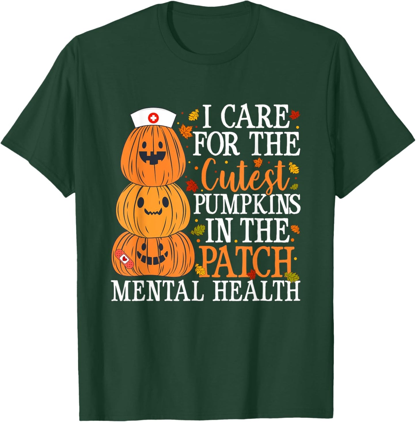 I Care For The Cutest Pumpkins Mental Health Nurse Halloween T-Shirt - T-Shirt | Forest
