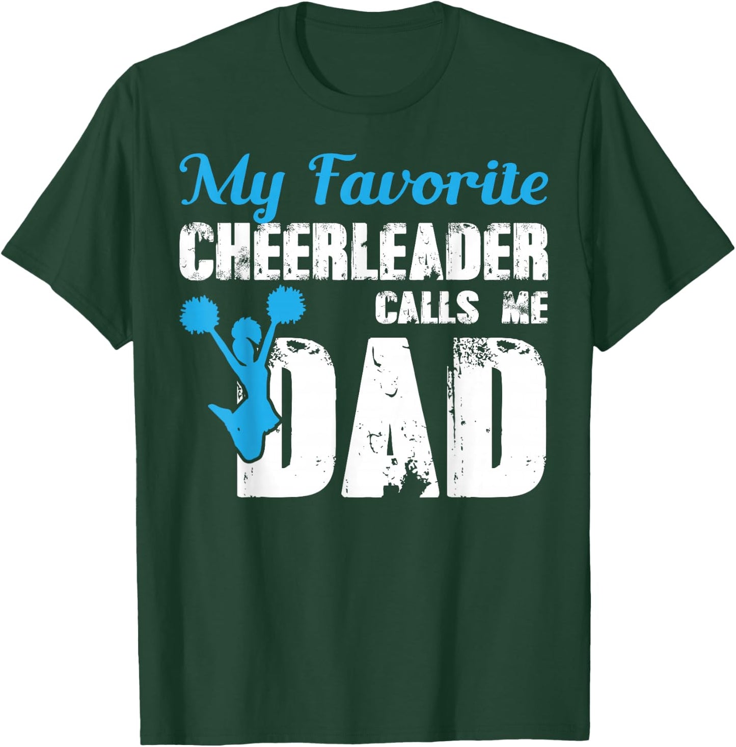 My Favorite Cheerleader Calls Me Dad Funny Cheer Dad T-Shirt - T-Shirt | Forest