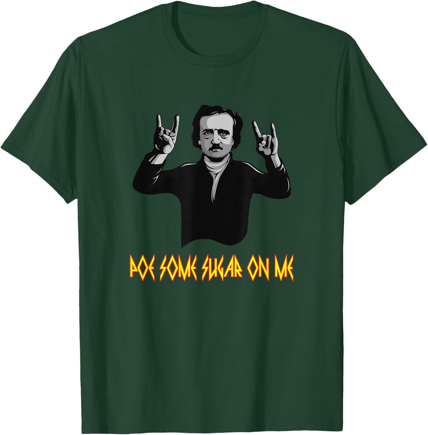 Funny Edgar Allen Poe Some Sugar On Me Poet Literature Gift T-Shirt - T-Shirt | Forest