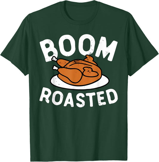 Boom Roasted Turkey Food Funny Thanksgiving Family Men Women T-Shirt - T-Shirt | Forest
