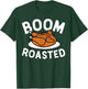 Boom Roasted Turkey Food Funny Thanksgiving Family Men Women T-Shirt - T-Shirt | Forest