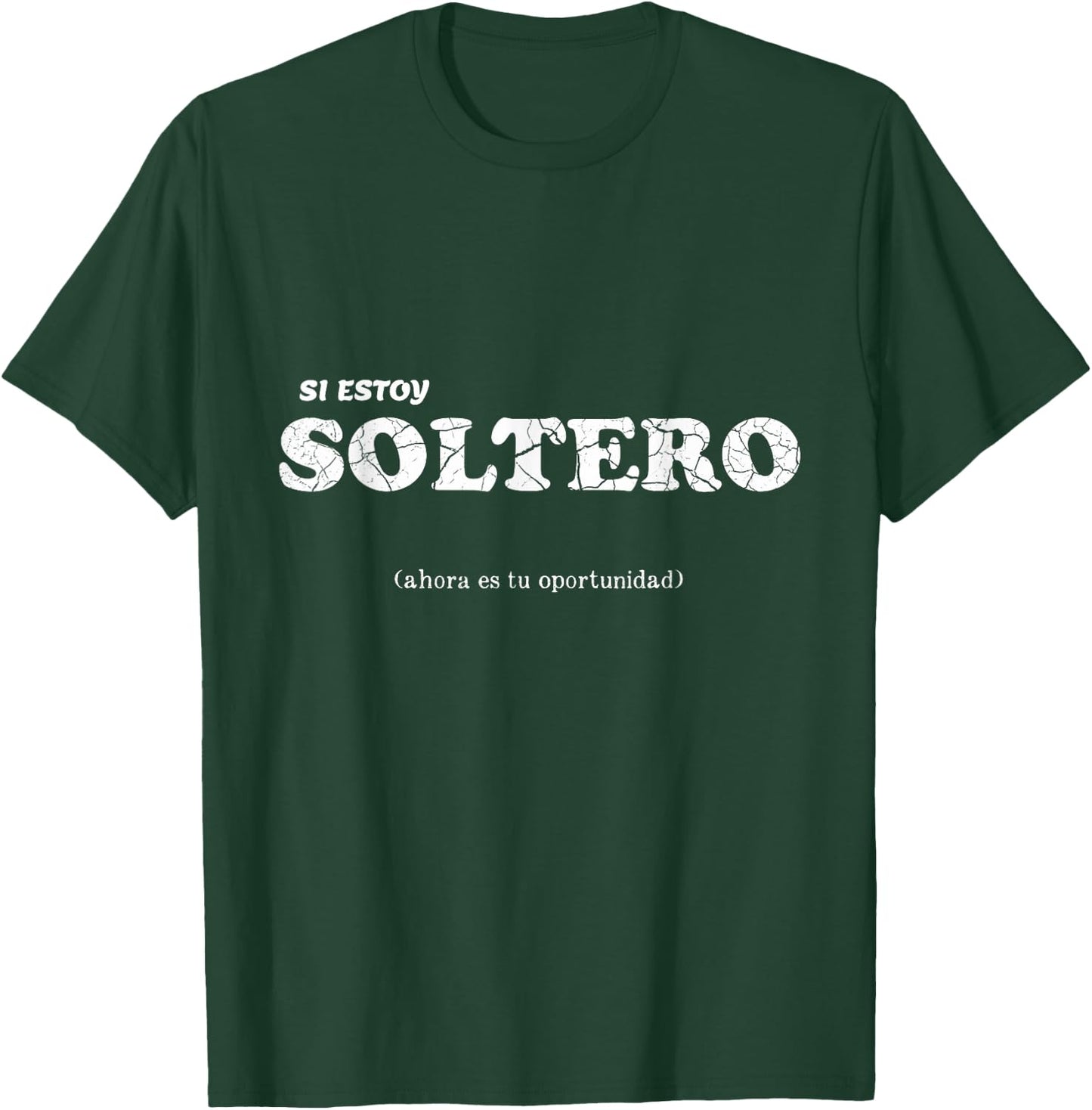 I AM SINGLE estoy soltero spanish phrase T-Shirt - T-Shirt | Forest
