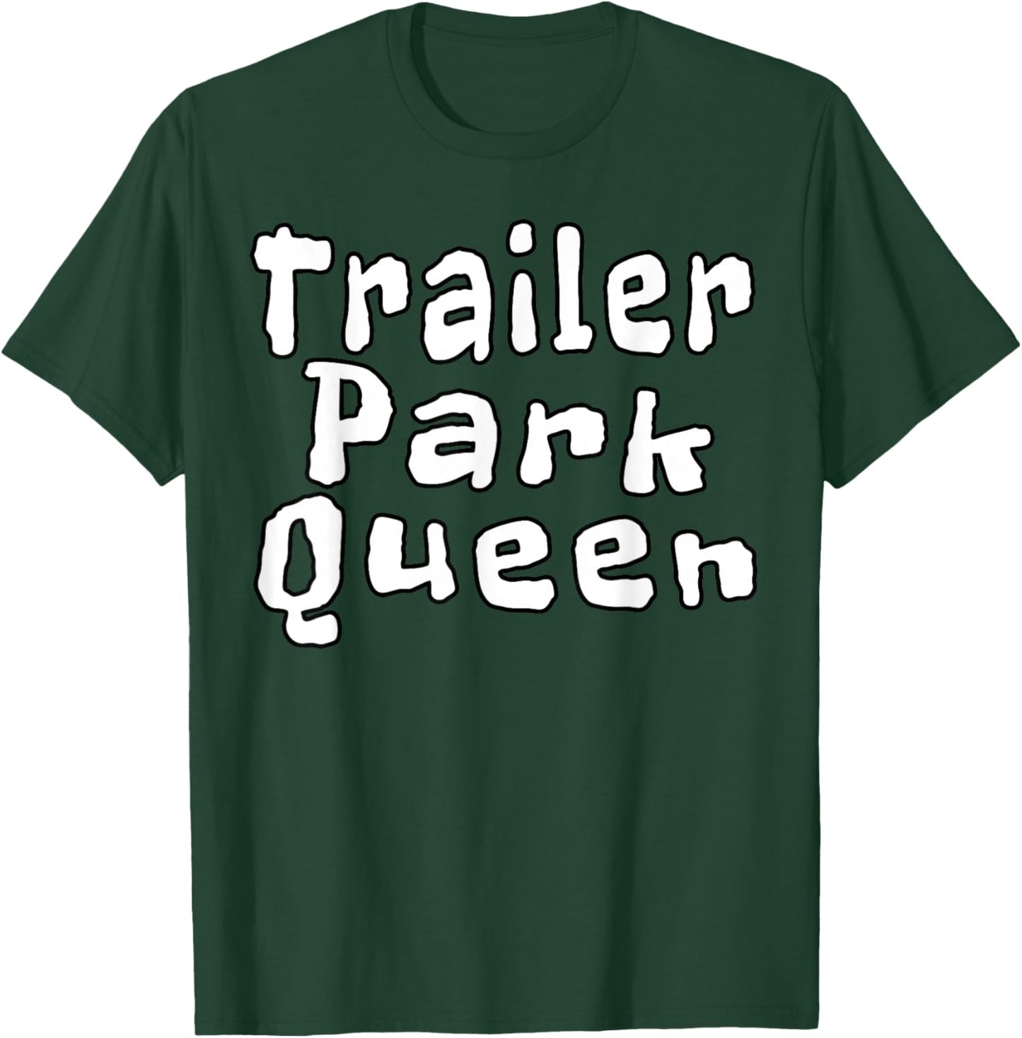 Trailer Park Queen Funny T-Shirt - T-Shirt | Forest