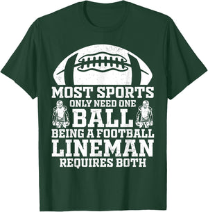Most Sports Only Need One Ball Football Lineman Require Both T-Shirt - T-Shirt | Forest