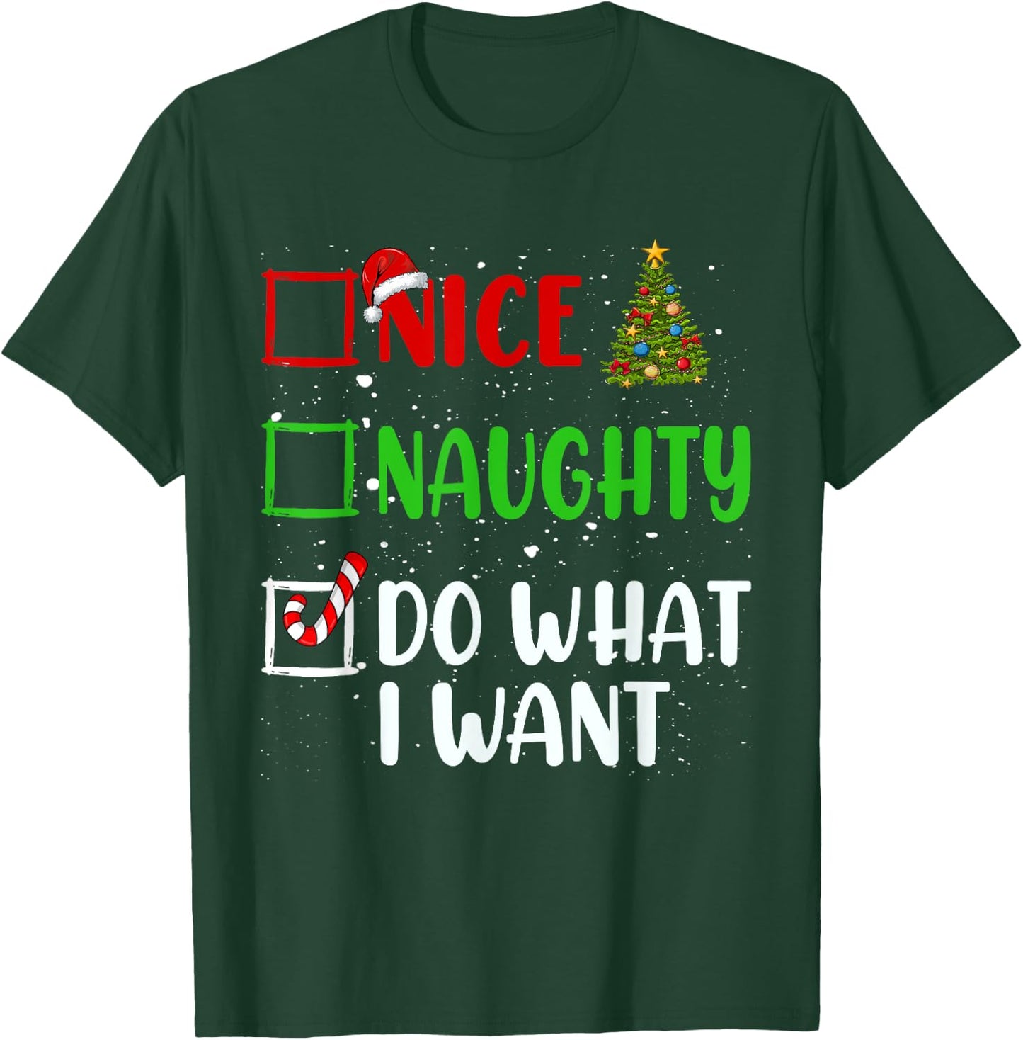 Nice Naughty Do What I Want Christmas List Holiday Xmas 2024 T-Shirt - T-Shirt | Forest