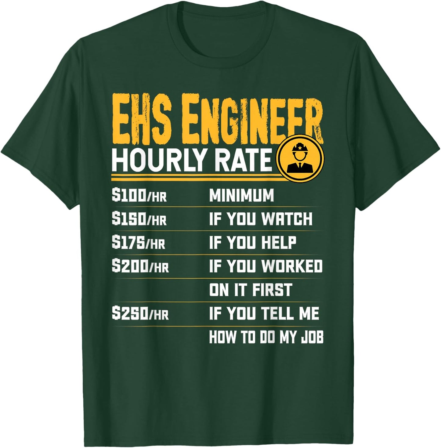EHS Engineer Hourly Rate - Funny EHS Technician Technologist T-Shirt - T-Shirt | Forest