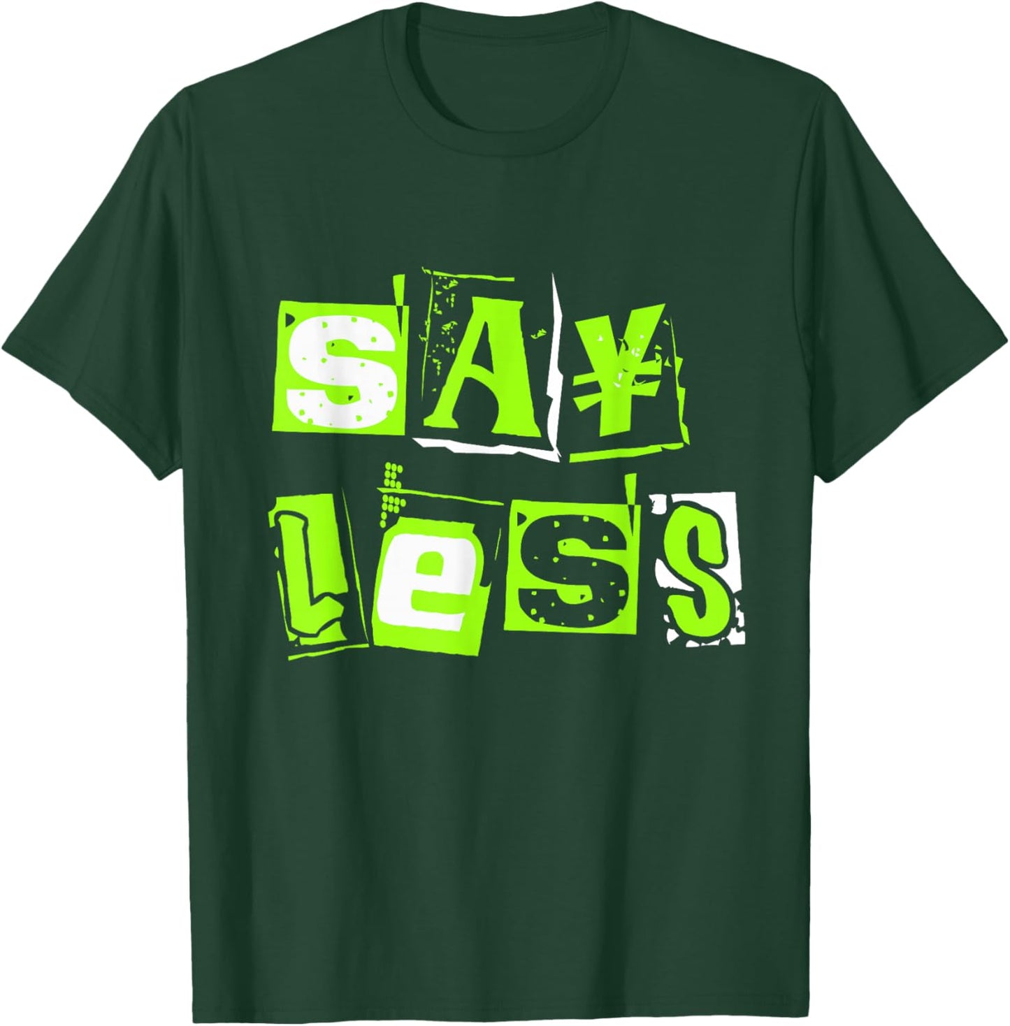 Green Say Less Green Color Graphic T-Shirt - T-Shirt | Forest