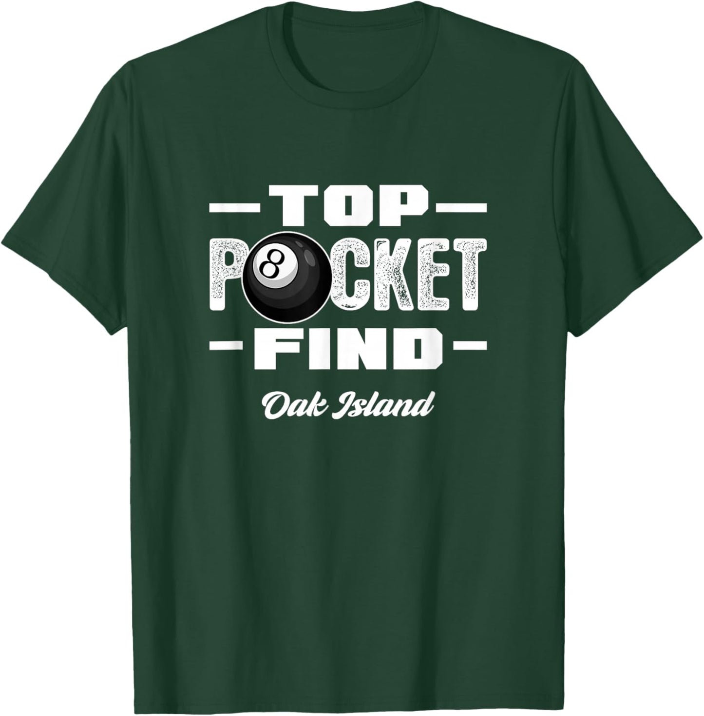 Oak Island Top Pocket Find Treasure Hunting Metal Detecting T-Shirt - T-Shirt | Forest