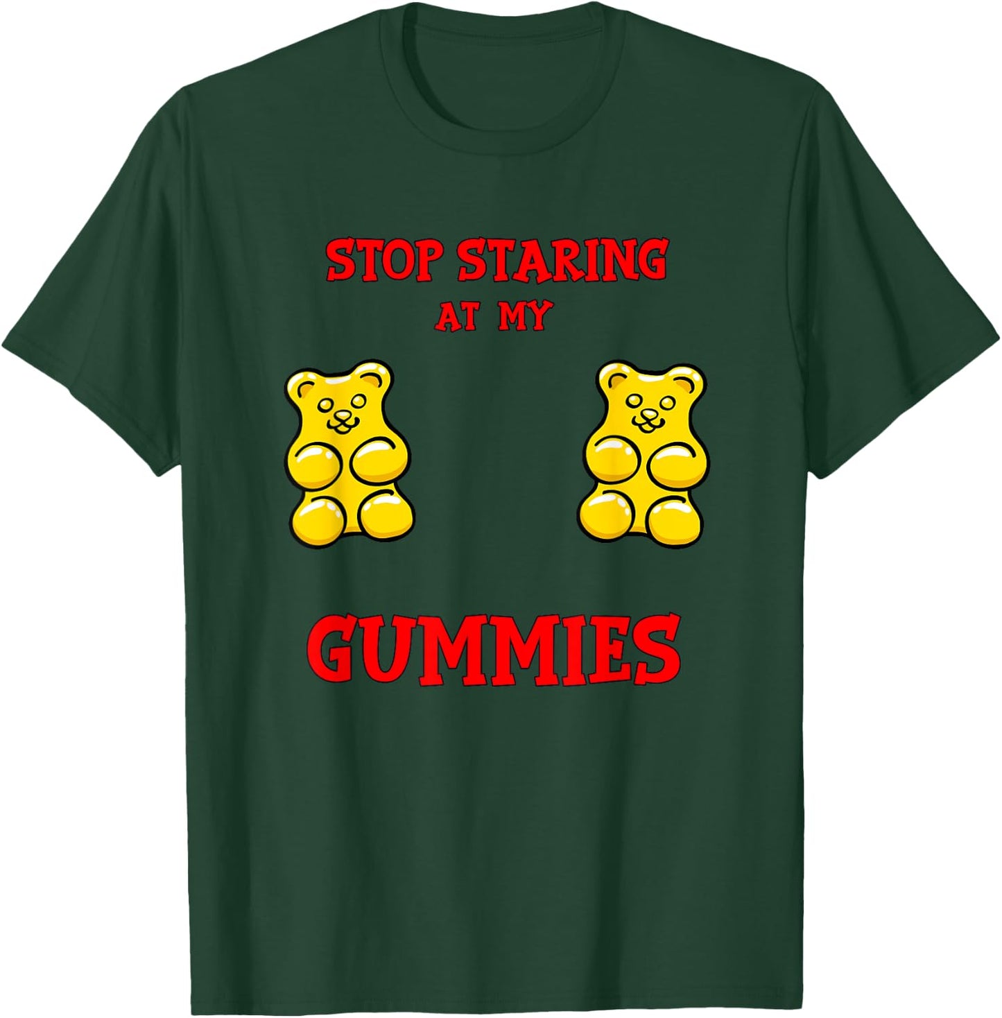 Stop Staring at my Gummies Cute Gummy bear Funny Boobs T-Shirt - T-Shirt | Forest