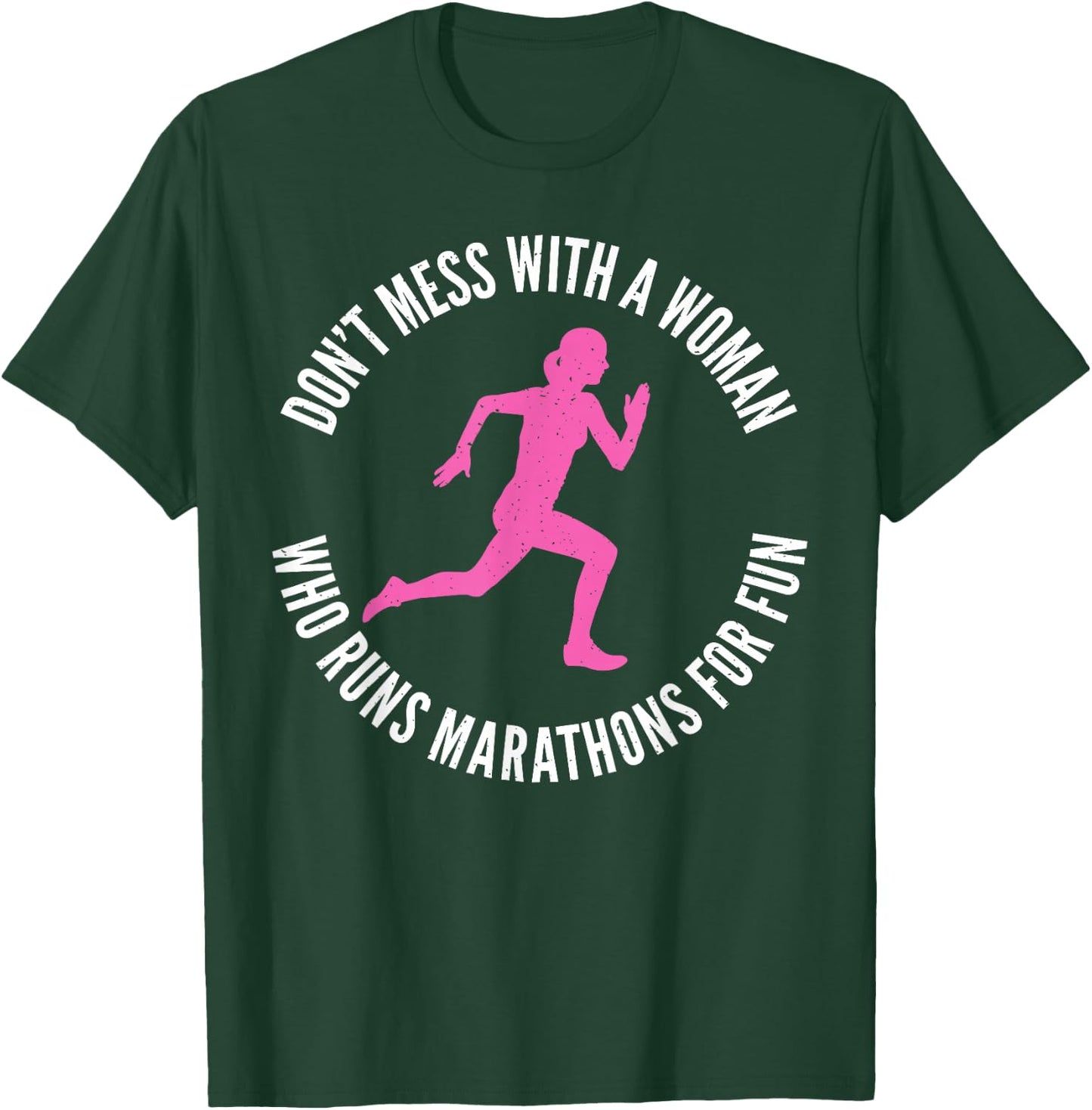 Dont mess with a Woman who runs Marathons for fun Marathoner T-Shirt - T-Shirt | Forest
