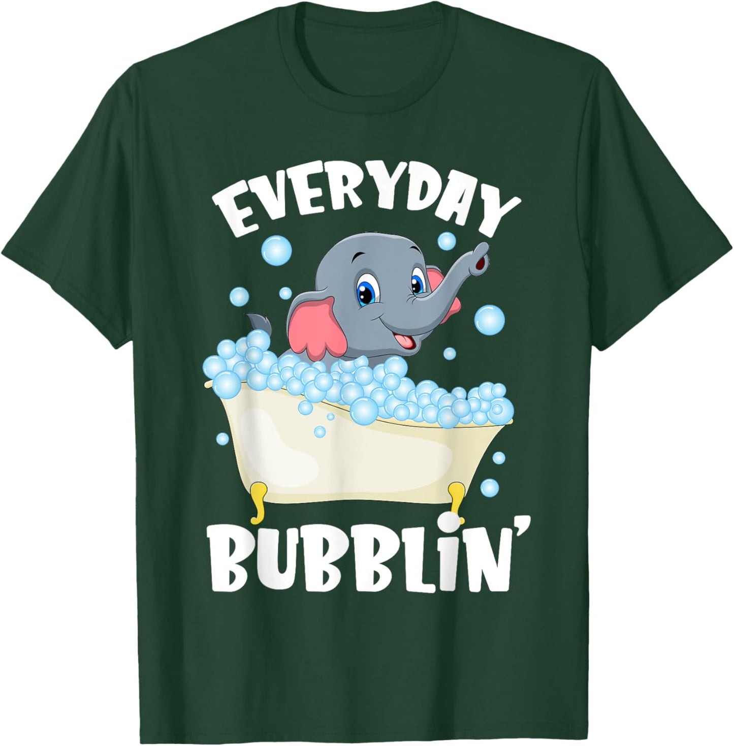Everyday Bubblin Bubble Bath For Me Funny Elephants Lovers T-Shirt - T-Shirt | Forest