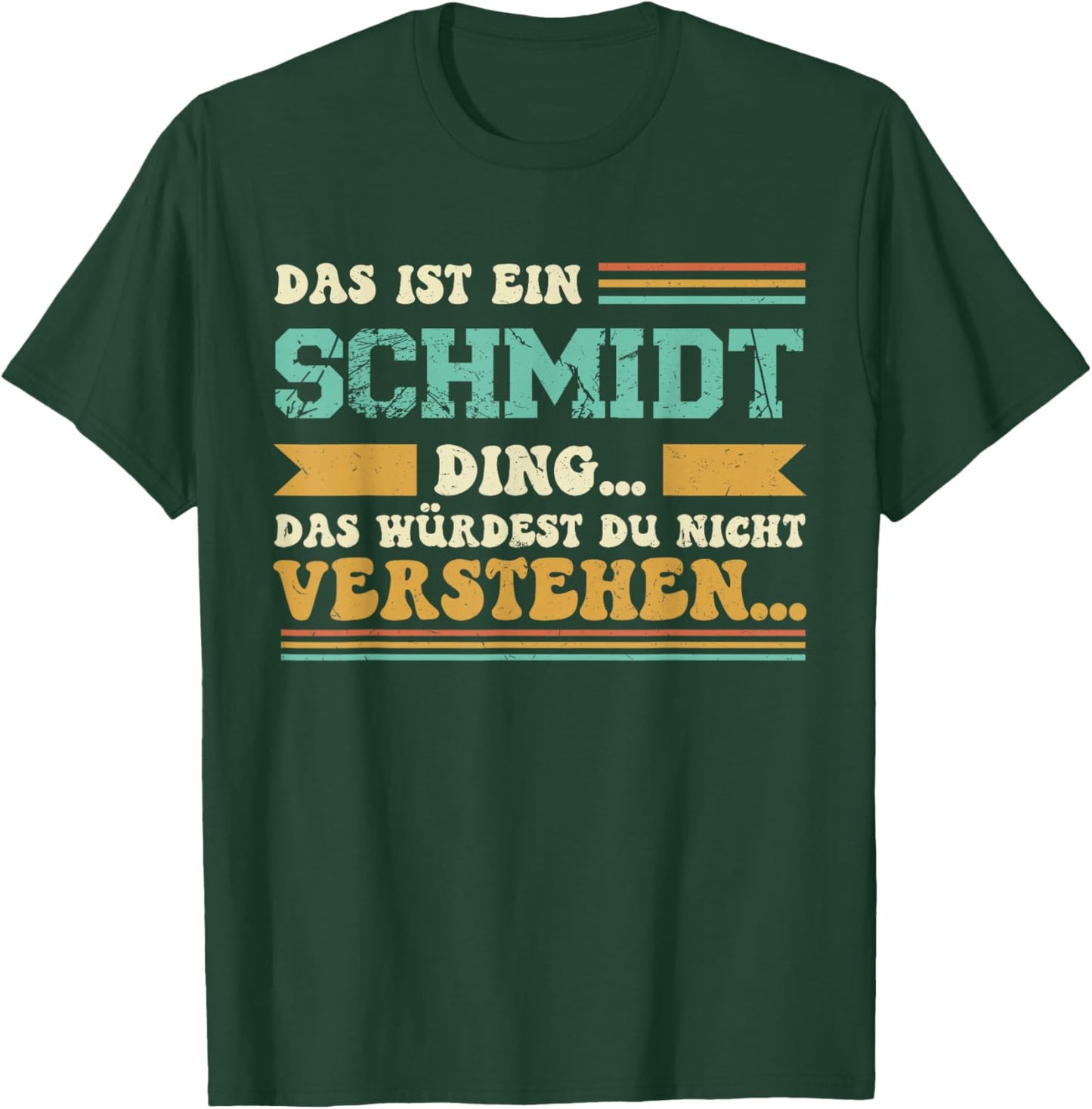 Das ist ein Schmidt Ding - Saying for Schmidt Family T-Shirt - T-Shirt | Forest