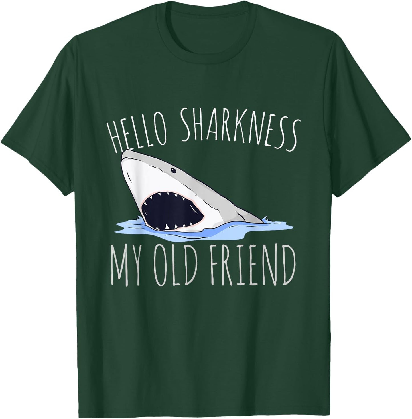 Hello Sharkness My Old Friend T-Shirt - T-Shirt | Forest