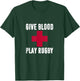 Rugby Players Give Blood Play Rugby Rugger Sport Team T-Shirt - T-Shirt | Forest