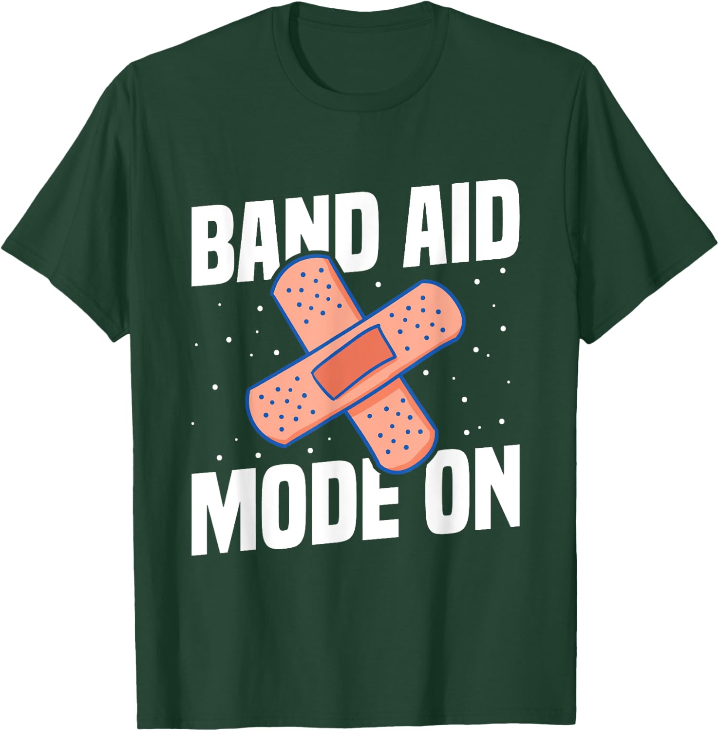 Band Aid Mode On Quote for a School nurse T-Shirt - T-Shirt | Forest