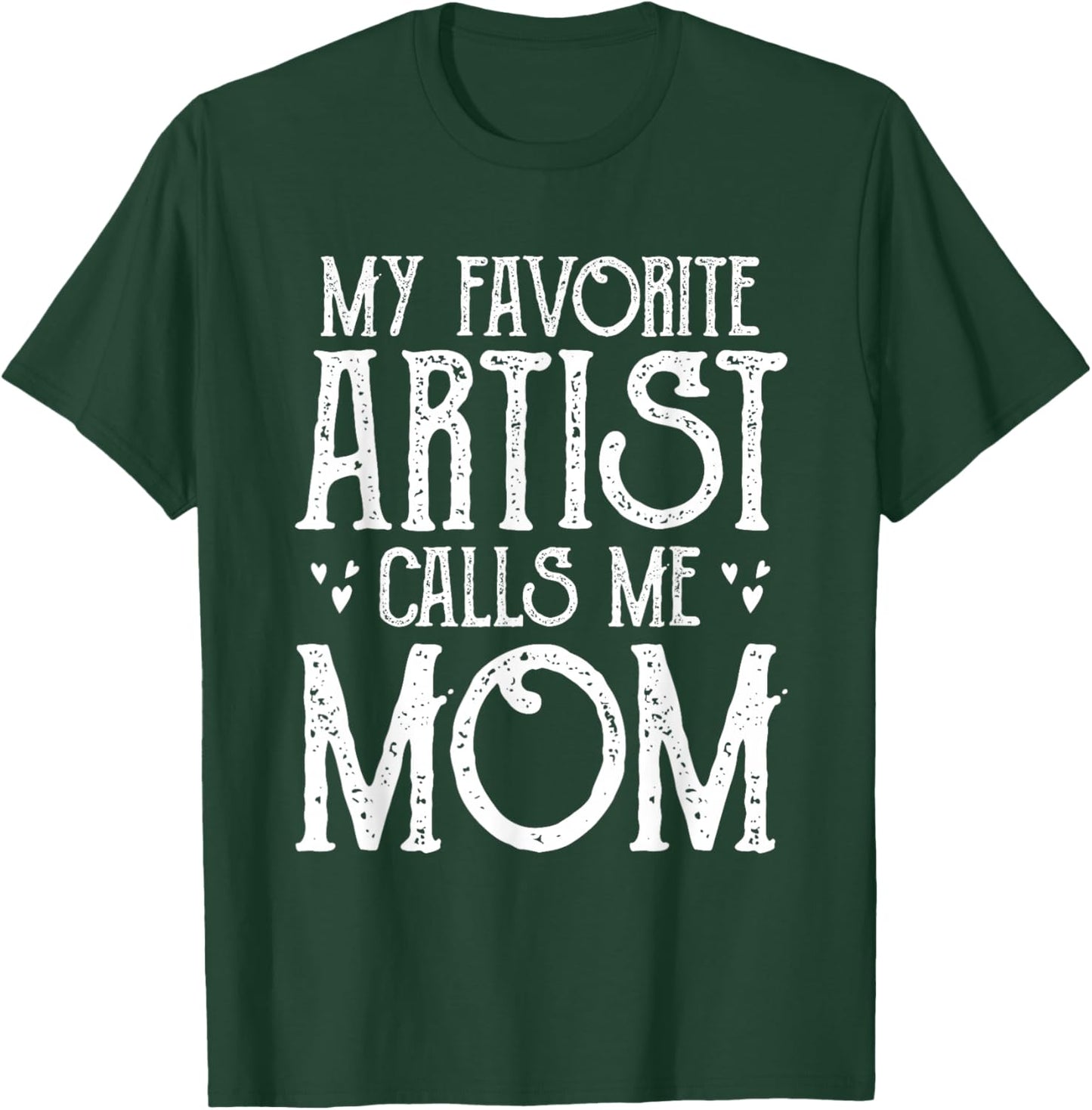 My Favorite Artist Call Me Mom Gifts For Artist Mother's Day T-Shirt - T-Shirt | Forest