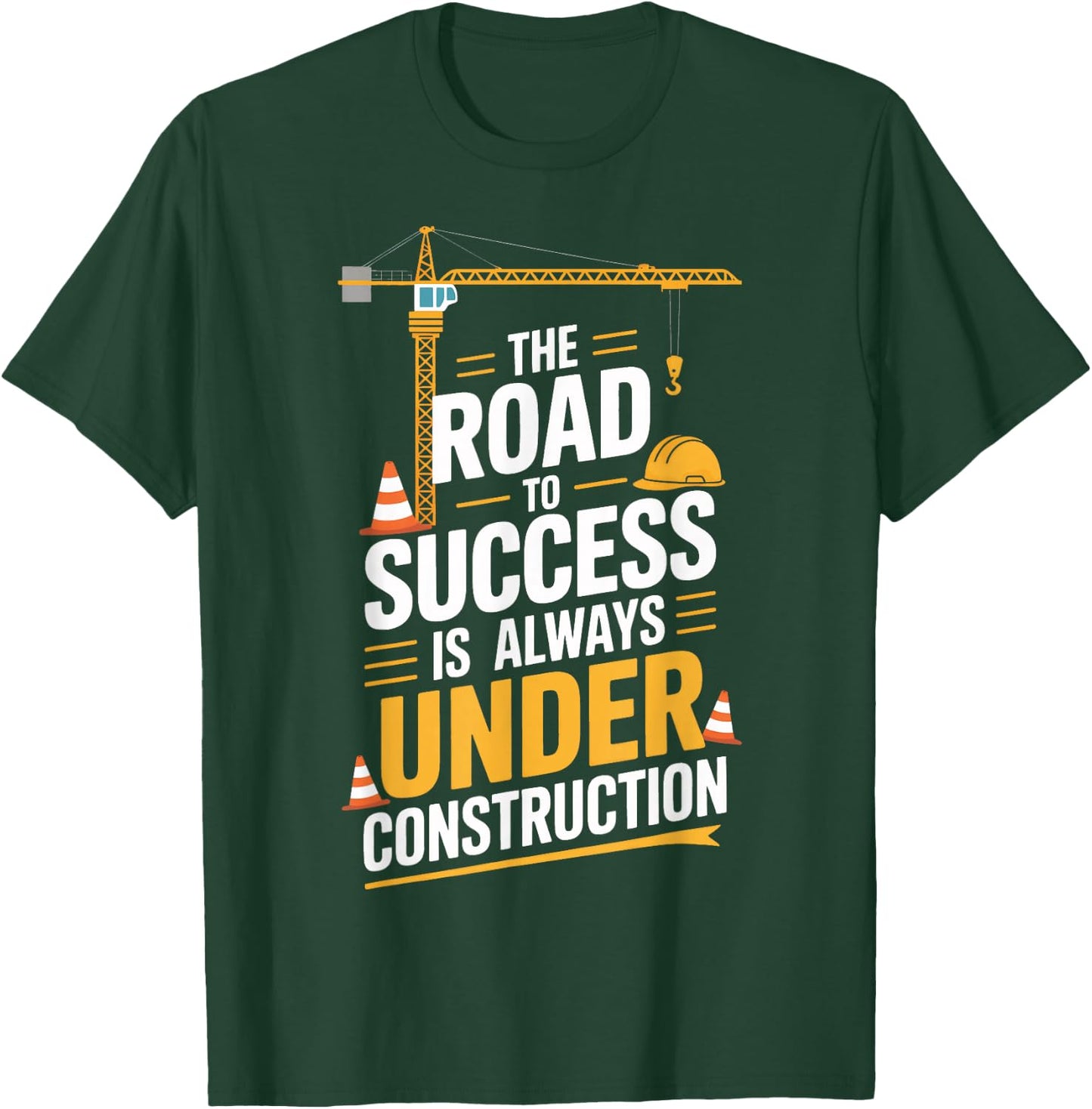 Under Construction Success Builders T-Shirt - T-Shirt | Forest