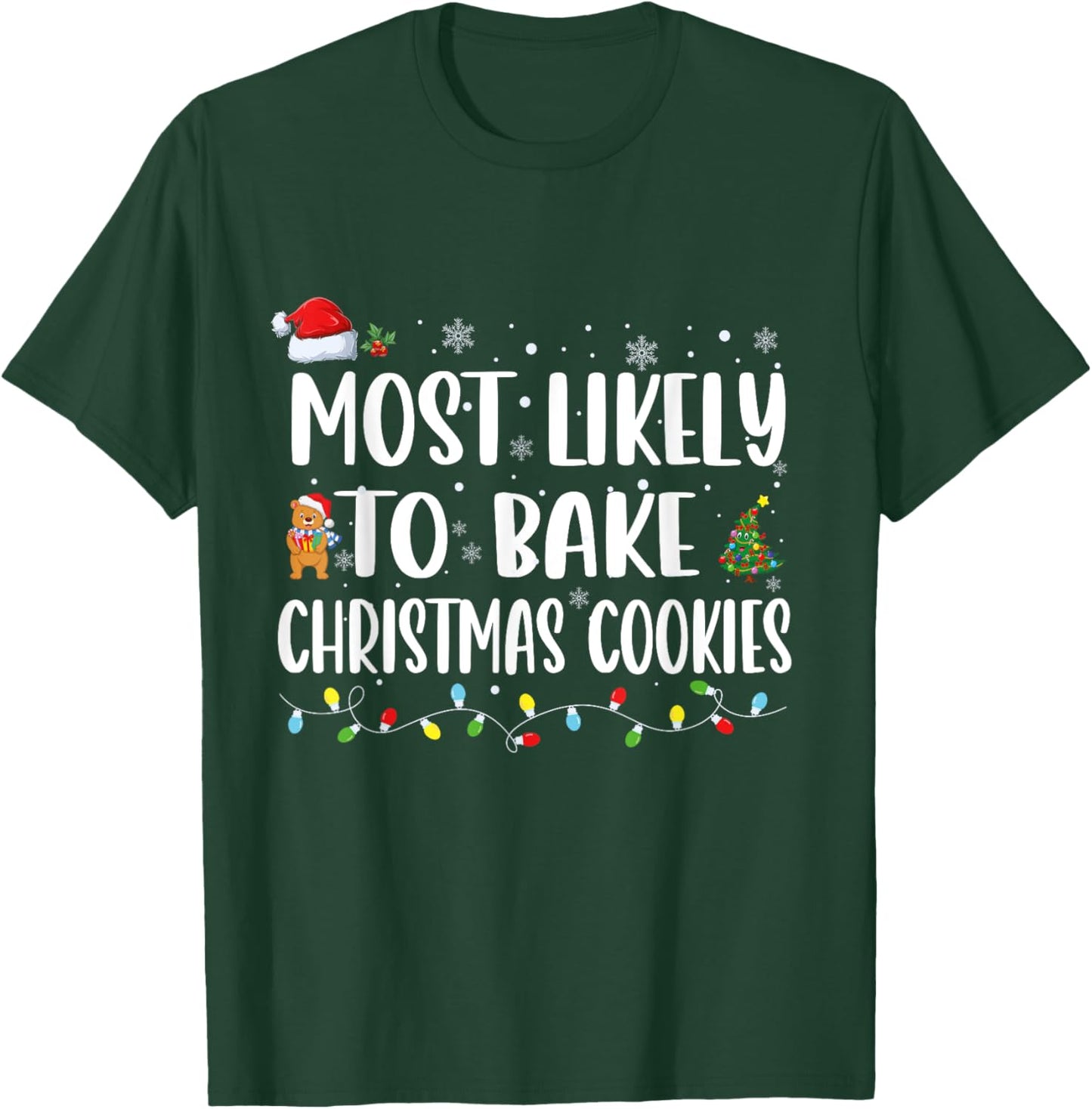 Most Likely To Bake Christmas Cookies Funny T-Shirt - T-Shirt | Forest