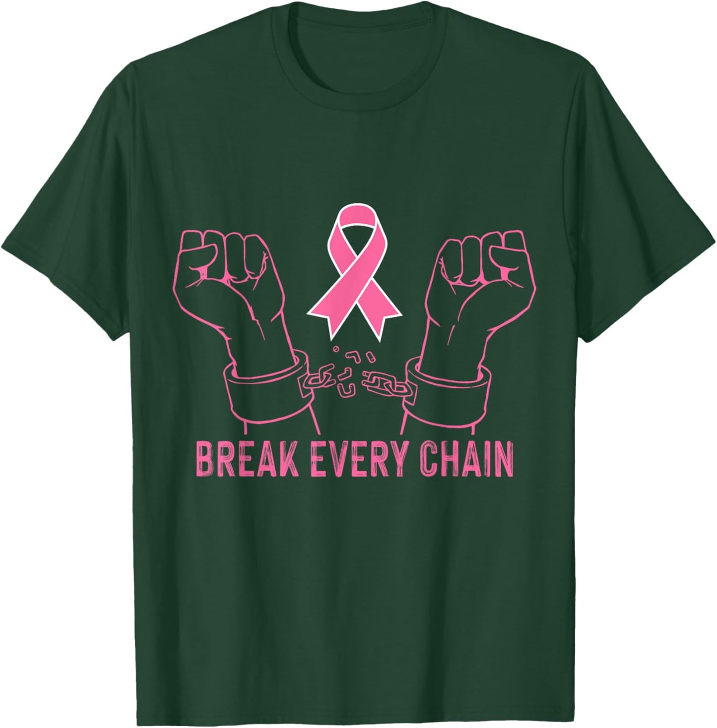 Break Every Chain Inspirational Breast Cancer Awareness Gift T-Shirt - T-Shirt | Forest