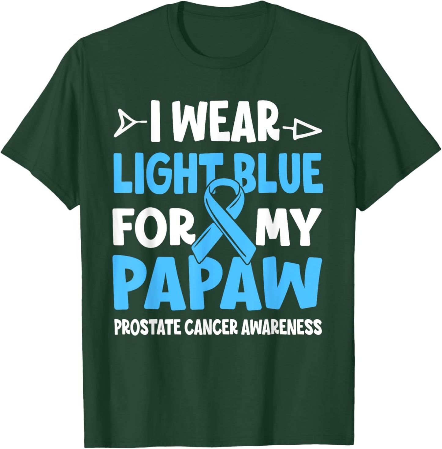 I Wear Light Blue For My Papaw Prostate Cancer Awareness T-Shirt - T-Shirt | Forest