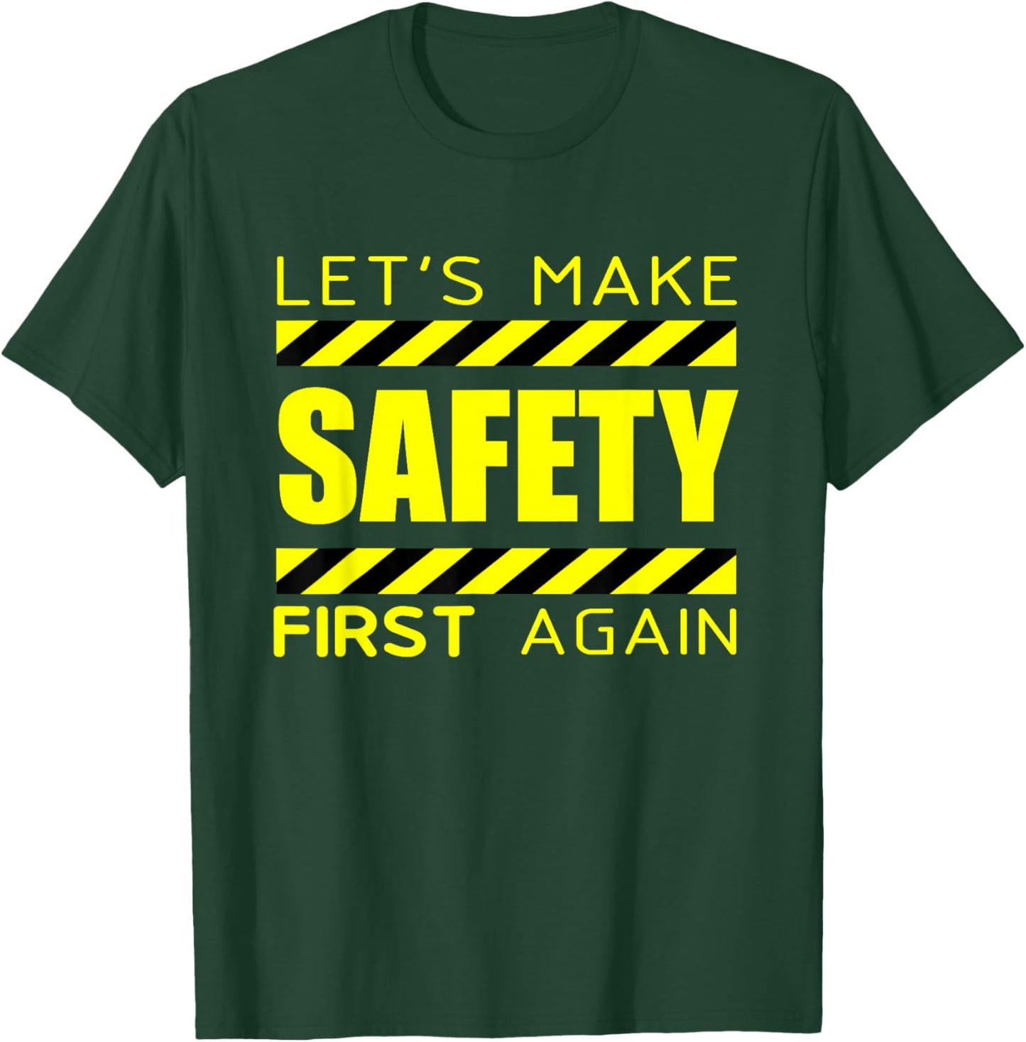 Safety First | Make Safety First Again T-Shirt - T-Shirt | Forest