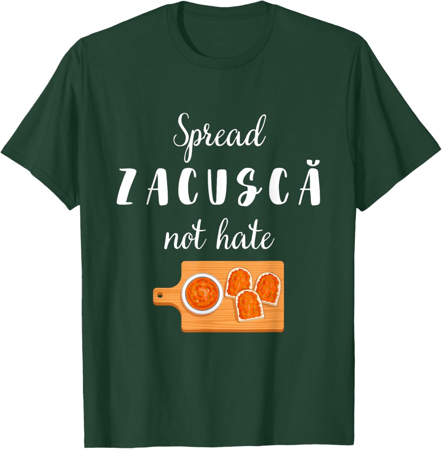 Spread Zacusca Not Hate Funny Romanian Food Chef Zacusca T-Shirt - T-Shirt | Forest