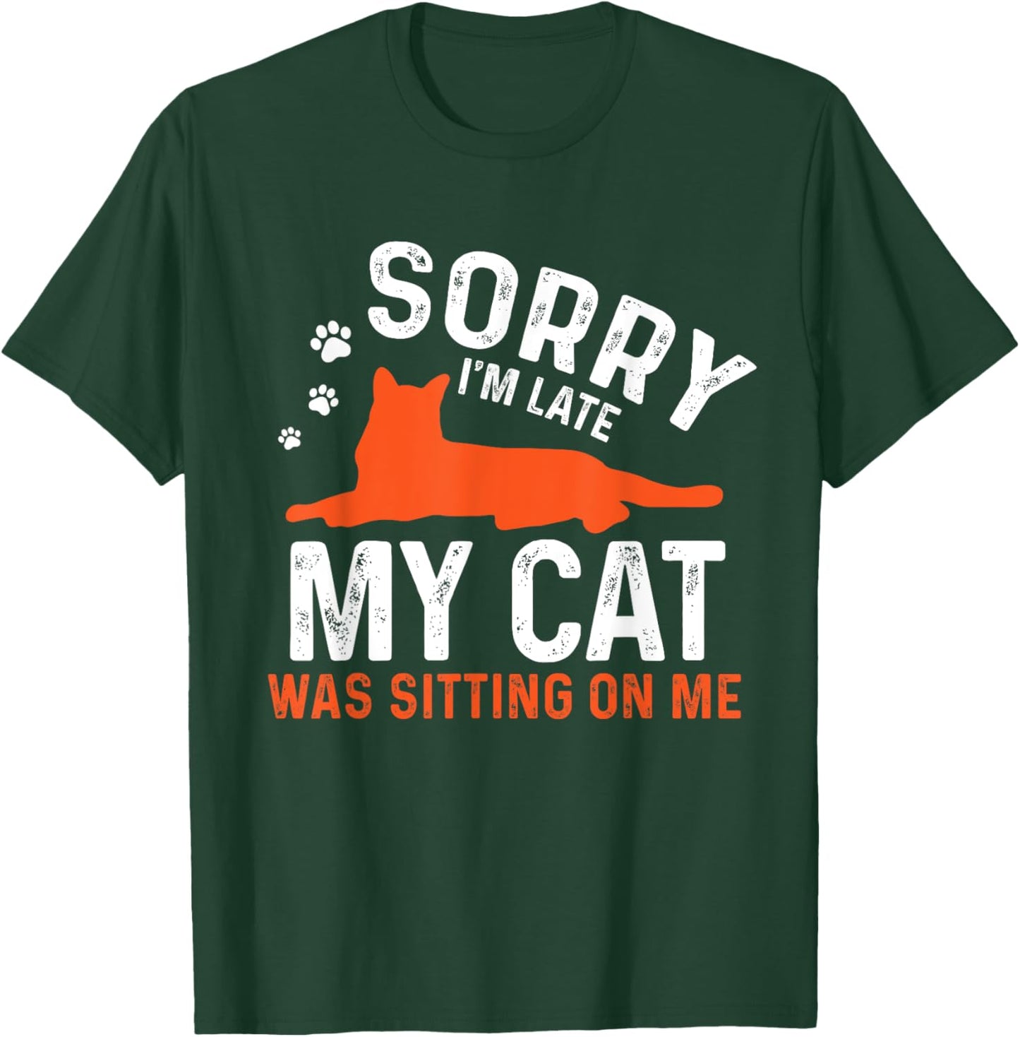 Sorry I'm Late My Cat Was Sitting On Me | Funny Cat Sayings Men Women Girls Kids T-Shirt - T-Shirt | Forest